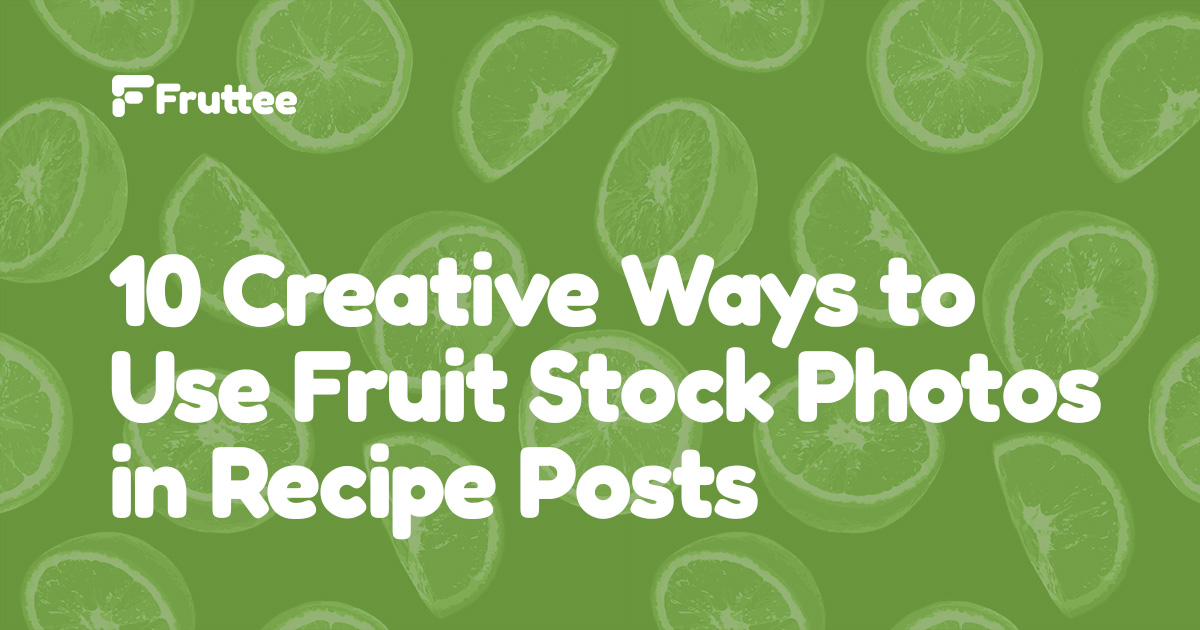 10-Creative-Ways-to-Use-Fruit-Stock-Photos-in-Recipe-Posts 10-Creative-Ways-to-Use-Fruit-Stock-Photos-in-Recipe-Posts