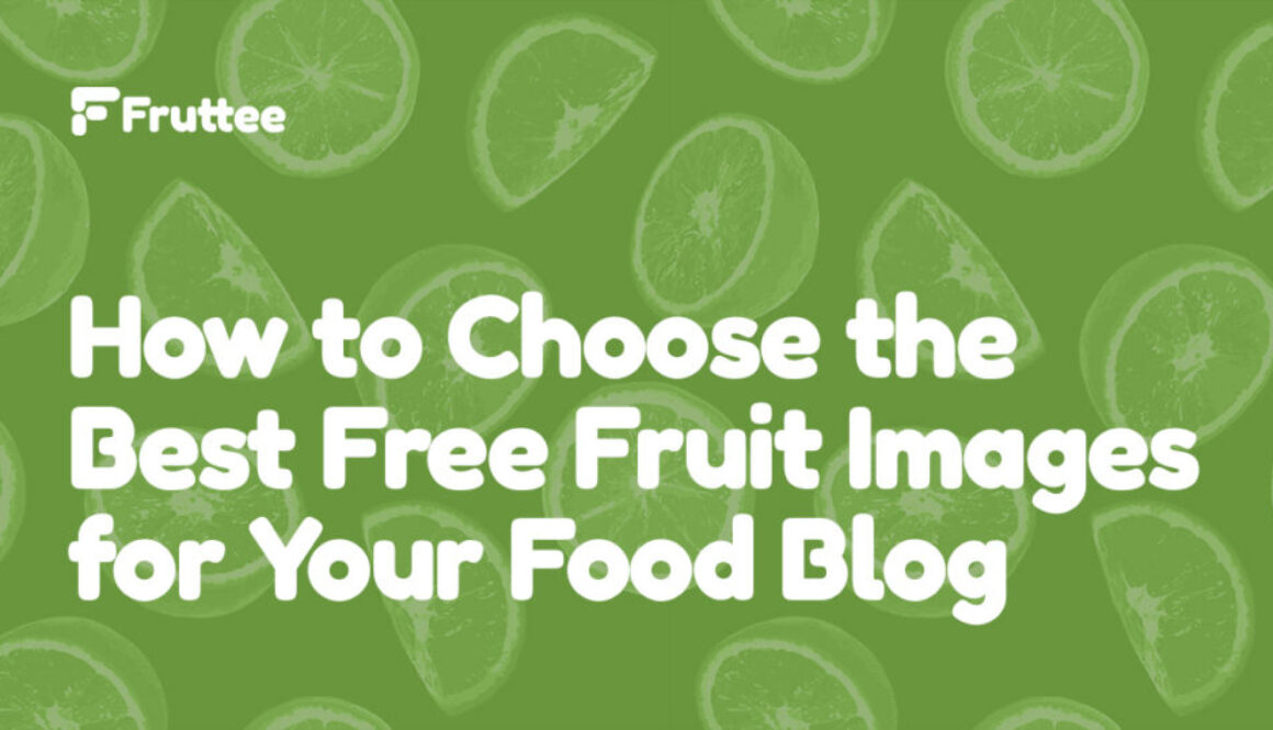 How-to-Choose-the-Best-Free-Fruit-Images-for-Your-Food-Blog