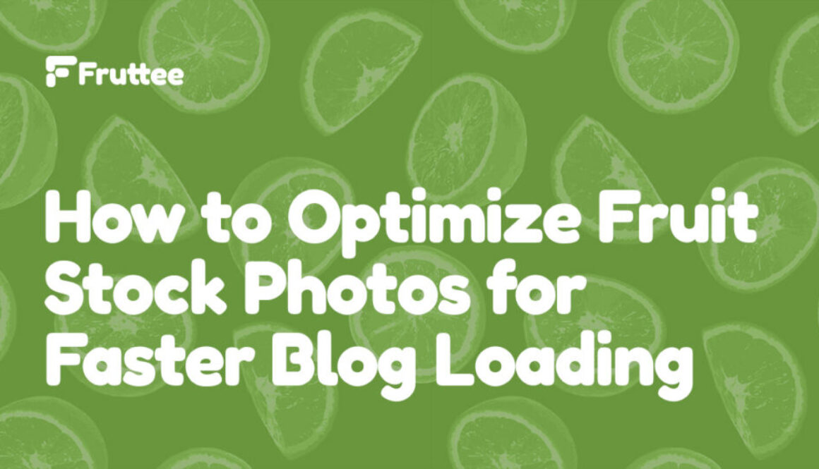 How-to-Optimize-Fruit-Stock-Photos-for-Faster-Blog-Loading