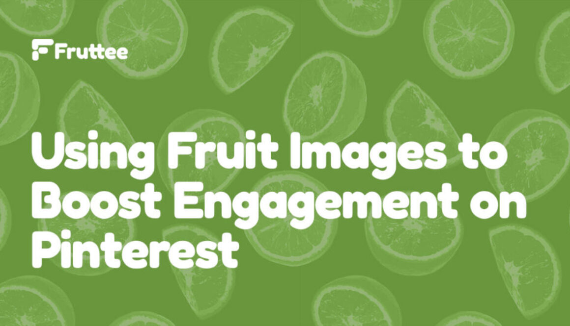 Using-Fruit-Images-to-Boost-Engagement-on-Pinterest