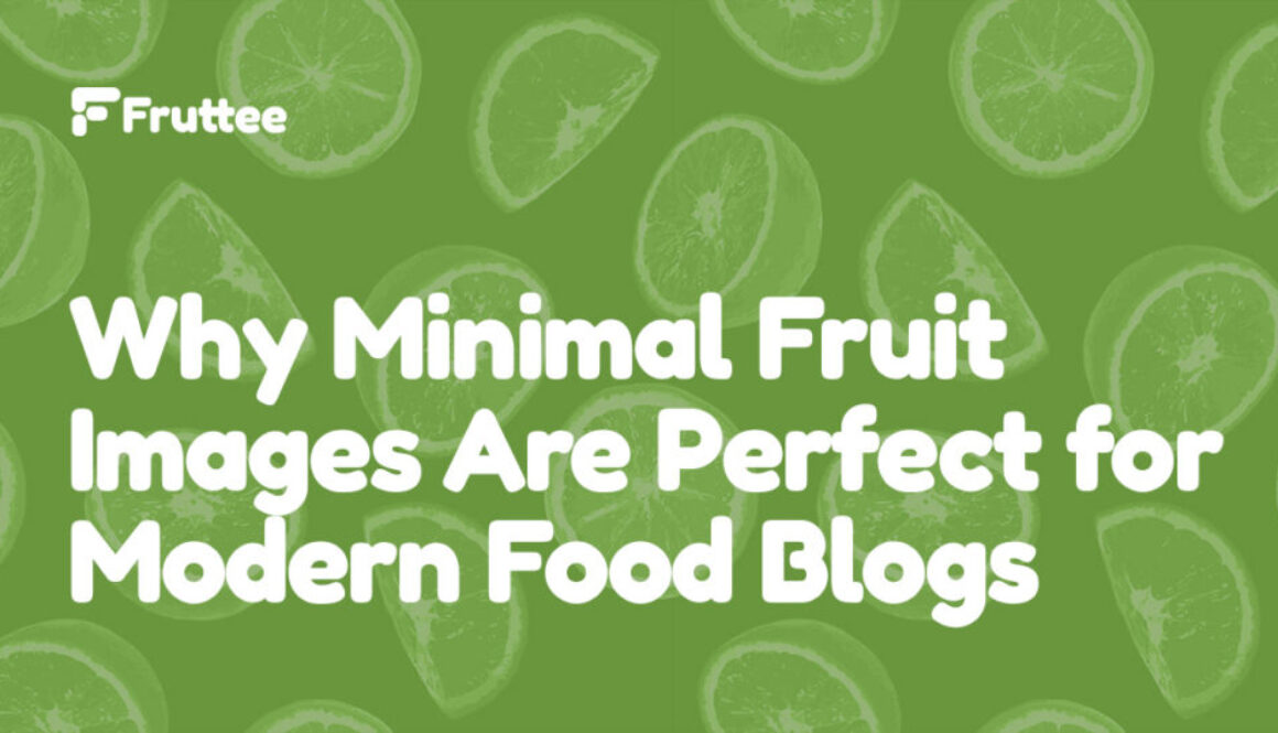 Why-Minimal-Fruit-Images-Are-Perfect-for-Modern-Food-Blogs