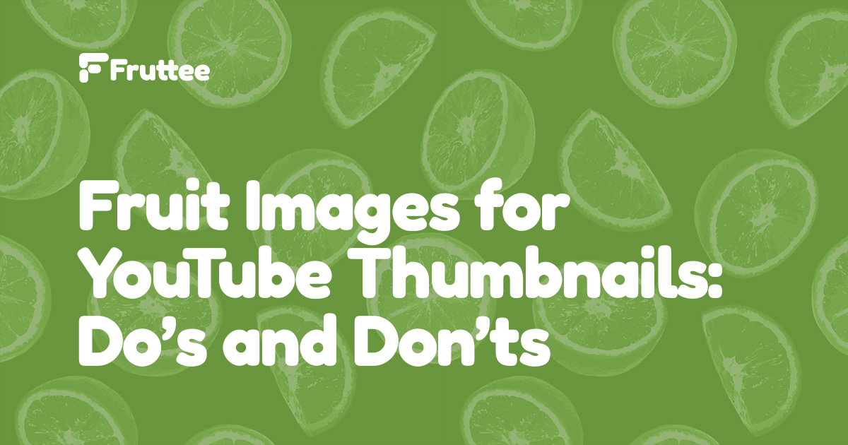 Fruit-Images-for-YouTube-ThumbnailsDos-and-Donts