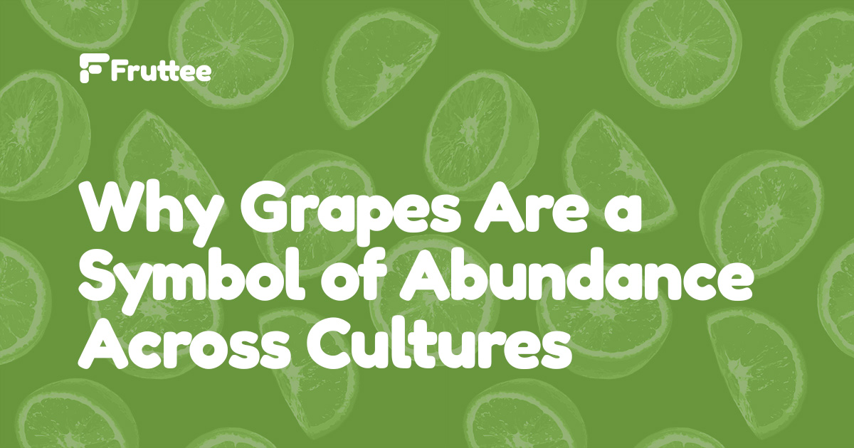 Why-Grapes-Are-a-Symbol-of-Abundance-Across-Cultures Why-Grapes-Are-a-Symbol-of-Abundance-Across-Cultures